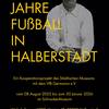 Jubiläumsausstellung 125 Jahre Fußball in Halberstadt