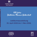 01 Liedermacher Simon Becker aus Magdeburg (Foto Simon Becker) 02 Werbung zur Jubiläumsausstellung „120 Jahre Städtisches Museum Halberstadt“, vom 25.04.2025 bis 01.03.2026