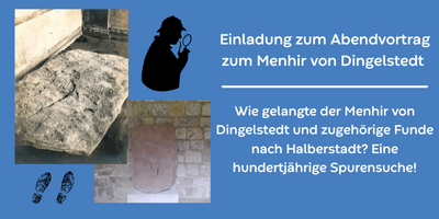 Der Menhir von Dingelstedt im Kreismuseum Oschersleben und der Menhir von Dingelstedt an seinem derzeitigen Standort im Kreuzgang der Liebfrauenkirche in Halberstadt &copy;Städtisches Museum Halberstadt