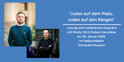&ldquo;Juden auf dem Platz, Juden auf den R&auml;ngen&rdquo; - Lesung und moderiertes Gespr&auml;ch mit Monty Ott & Ruben Gerczikow am 28. Januar 2026 im Halberst&auml;dter Schraube-Museum &copy;Elias Keilhauer und Robert Poticha