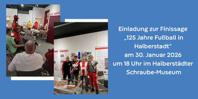 Einladung zur Finissage &bdquo;125 Jahre Fu&szlig;ball in Halberstadt&ldquo; am 30. Januar 2026 um 18 Uhr im Halberst&auml;dter Schraube-Museum &copy;Städtisches Museum