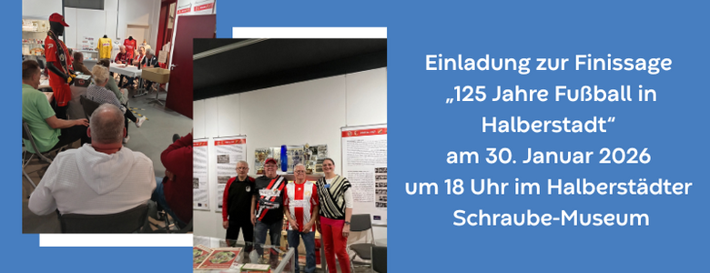 Einladung zur Finissage „125 Jahre Fußball in Halberstadt“ am 30. Januar 2026 um 18 Uhr im Halberstädter Schraube-Museum
